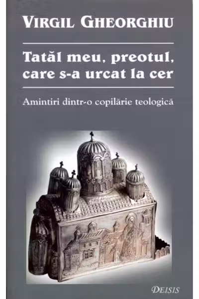 Tatăl meu, preotul, care s-a urcat la cer