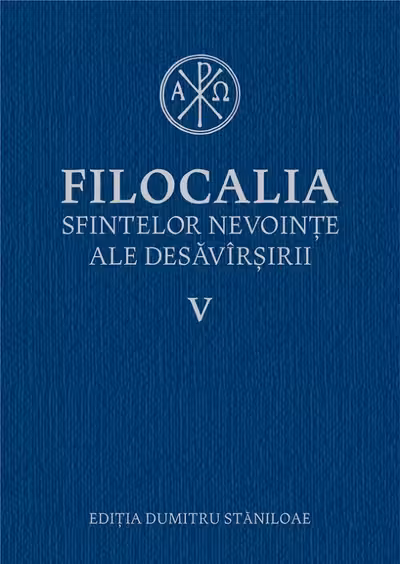 Filocalia 5 Sfintelor nevoințe ale desăvârșirii