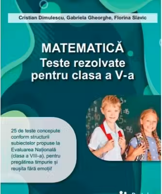 Matematica. Teste rezolvate pentru clasa a 5-a - Gabriela Gheorghe