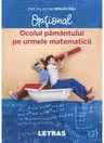 Ocolul Pamantului pe urmele matematicii. Optional