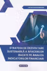 Strategii de dezvoltare sustenabila a afacerilor bazate pe analiza indicatorilor financiari
