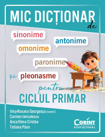 Mic dictionar de sinonime antonime omonime paronime si pleonasme pentru ciclul primar