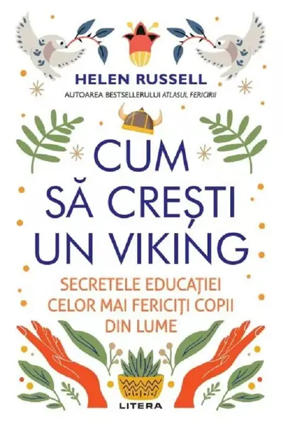 CUM SA CRESTI UN VIKING. Secretele educatiei celor mai fericiti copii din lume.