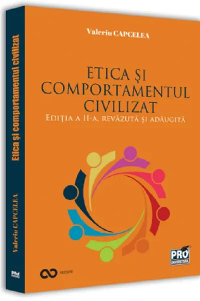 Etica si comportamentul civilizat. Editia a II-a, revazuta si adaugita