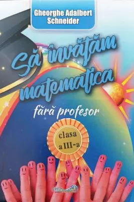 Să învățăm matematică fără profesor - Clasa 3