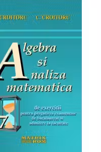 97 exercitii de algebra si analiza matematica pentru pregatirea examenelor de bacalaureat si admitere la facultate