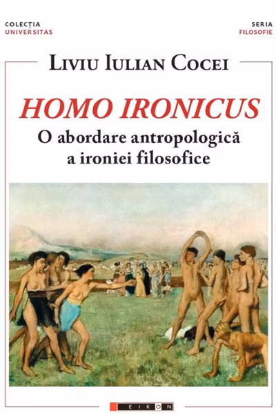 Homo Ironicus. O abordare antropologica a ironiei filosofice