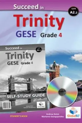 Succeed in Trinity GESE Grade 4 CEFR A2. 2 Global ELT Self-study Edition - Andrew Betsis, Lawrence Mamas