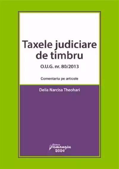 Taxele judiciare de timbru. O. U. G. nr. 80/2013 - comentariu pe articole