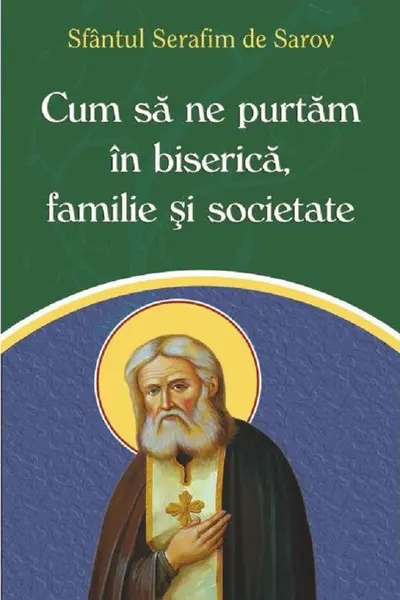 Cum să ne purtăm în biserică, familie și societate