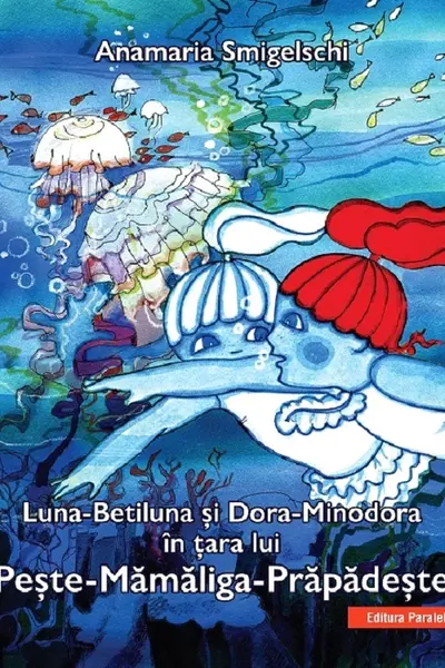 Luna-Betiluna si Dora-Minodora in tara lui Peste-Mamaliga-Prapadeste