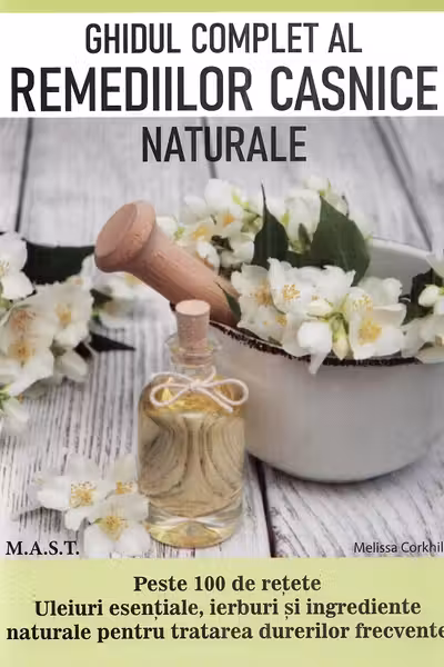 Ghidul complet al remediilor casnice naturale