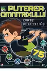 BEN 10. PUTEREA OMNITRIXULUI. Carte de activitati cu autocolante