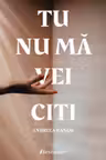 Tu nu ma vei citi