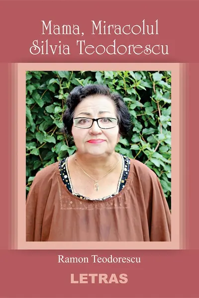 Mama, miracolul Silvia Teodorescu