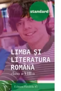 Limba si literatura romana - Standard. Clasa a VIII-a (editia a treia, revizuita - anul scolar 2016-2017)
