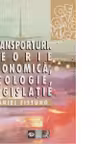 Transporturi. Teorie economica, ecologie, legislatie