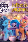 MY LITTLE PONY. PETRECEREA UNICORNILOR