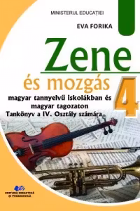 Zene es mozgas. (Muzica si miscare. Manual in limba maghiara pentru clasa a IV-a)
