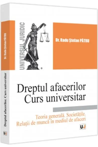 Dreptul afacerilor : teoria generala societatile relatii de munca in mediul.
