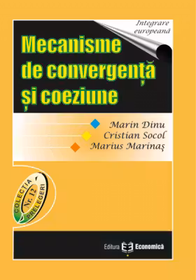 Mecanisme de convergenta si coeziune - Marin Dinu, Cristian Socol, Marius Marinas
