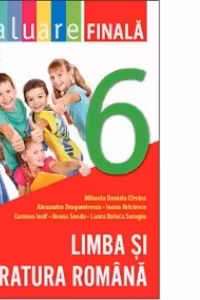 Evaluare finala clasa a VI-a. Limba si literatura romana