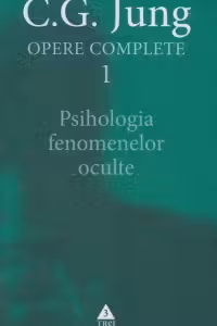 Opere Jung vol. 1 Psihologia fenomenelor oculte