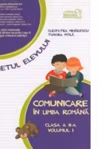 Comunicare in limba romana. Caietul elevului - Clasa a II-a, volumul I
