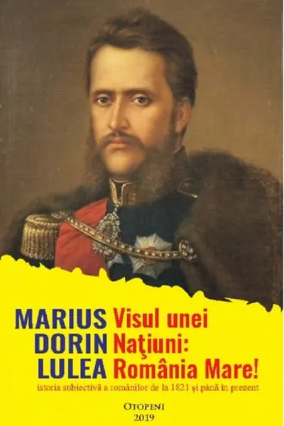 Visul unei națiuni: România Mare!