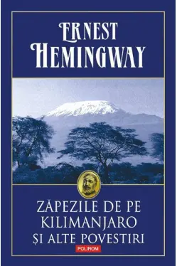 Zapezile de pe Kilimanjaro si alte povestiri