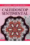 Caleidoscop sentimental. Antistres. Carte de colorat.