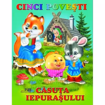 Cinci povesti. Casuta iepurasului