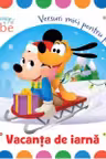 DISNEY BEBE. VACANTA DE IARNA. Versuri mici pentru pitici