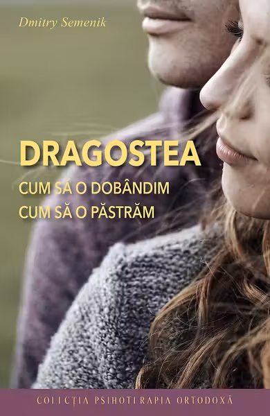 Dragostea – cum să o dobândim, cum să o păstrăm
