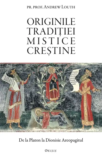 Originile traditiei mistice crestine. De la Platon la Dionisie Areopagitul - Andrew Louth