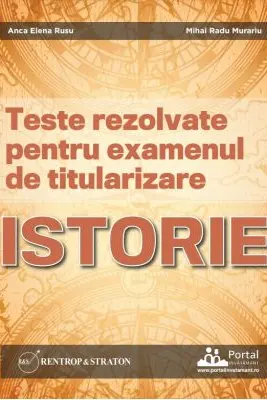 Teste rezolvate pentru examenul de titularizare ISTORIE - Anca Elena Rusu, Mihai Radu Murariu