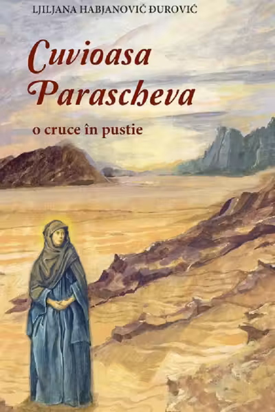 Cuvioasa Parascheva, o cruce în pustie