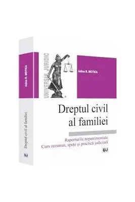 Dreptul civil al familiei. Raporturile nepatrimoniale. Curs rezumat, spete si practica judiciara