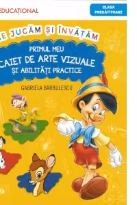 Primul meu caiet de arte vizuale si abilitati practice. Clasa pregatitoare.