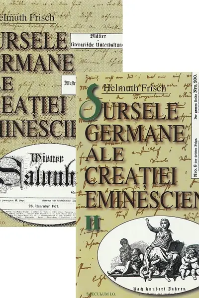 Sursele germane ale creației eminesciene Vol.1+2