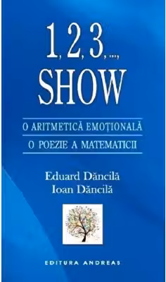 1, 2, 3,... Show. O aritmetica emotionala, o poezie a matematicii