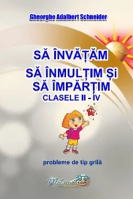 Sa invatam sa inmultim si sa impartim. Clasele 2-4. Probleme de tip grila