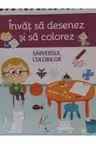Invat sa desenez si sa colorez. Universul culorilor