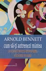 Cum sa-ti antrenezi mintea