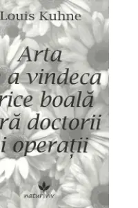 Arta de a vindeca orice boală fără doctorii și operații