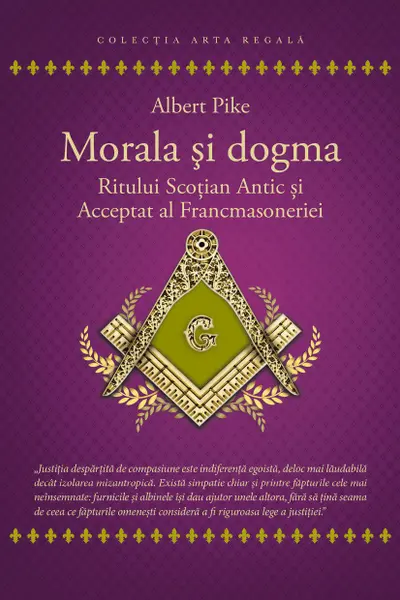 Morala si dogma Ritului Scotian Antic si Acceptat al Francmasoneriei