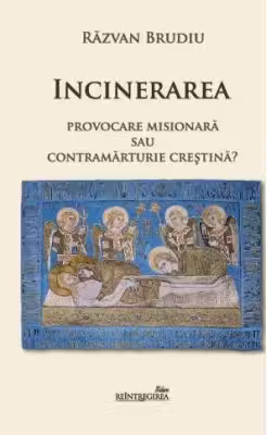 Incinerarea. Provocare misionara sau contramarturie crestina