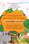 Aventuri de poveste la Scoala. Vorbeste corect Vol. 2