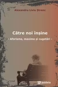 Catre noi insine. Aforisme, maxime si cugetari