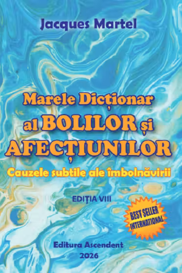 Marele dictionar al bolilor si afectiunilor - cauzele subtile ale imbolnavirii